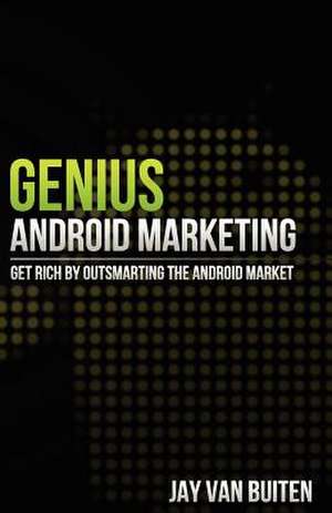 Genius Android Marketing de Jay Van Buiten