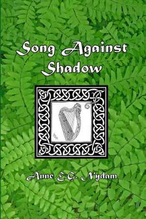 Song Against Shadow de Anne E. G. Nydam