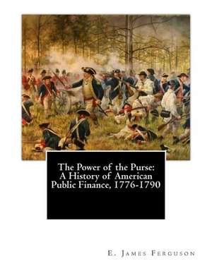 The Power of the Purse de E. James Ferguson