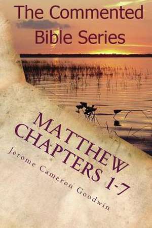 Matthew Chapters 1-7 de Jerome Cameron Goodwin