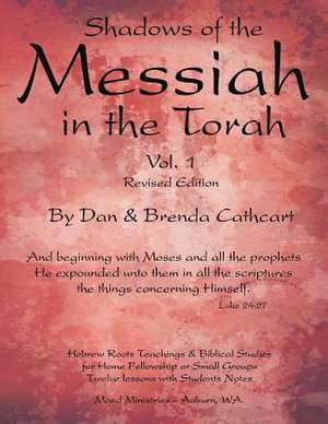 Shadows of the Messiah in the Torah Volume 1 de Dan &. Brenda Cathcart