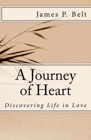 A Journey of Heart de James P. Belt