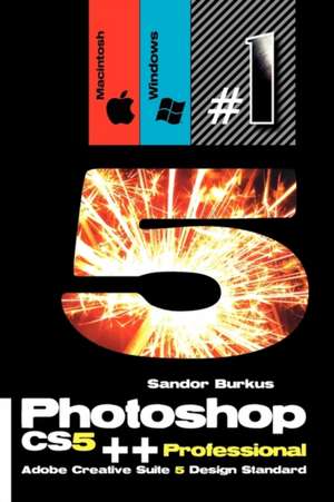 Photoshop Cs5++ Professional (Adobe Creative Suite 5 Design Standard) de Sandor Burkus