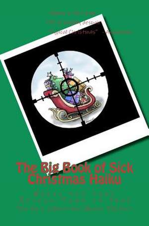 The Big Book of Sick Christmas Haiku de Sick Christmas Haiku Project