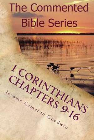 1 Corinthians Chapters 9-16 de Jerome Cameron Goodwin