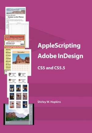 Applescripting Adobe Indesign Cs5 and Cs5.5 de Shirley W. Hopkins