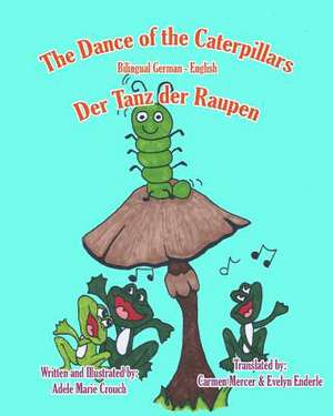 The Dance of the Caterpillars Bilingual German English de Adele Marie Crouch