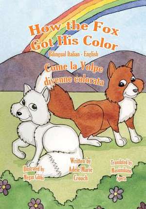 How the Fox Got His Color Bilingual Italian English de Adele Marie Crouch