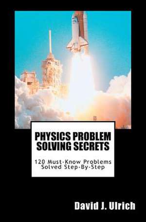 Physics Problem Solving Secrets de David J. Ulrich