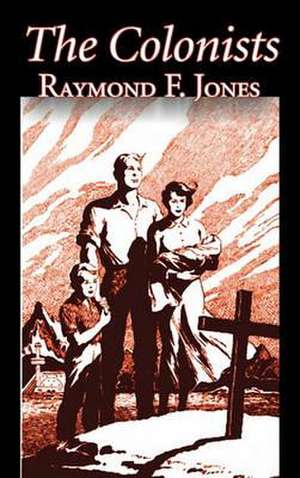 The Colonists by Raymond F. Jones, Science Fiction, Fantasy de Raymond F. Jones