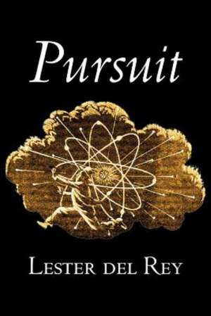 Pursuit by Lester del Rey, Science Fiction, Fantasy de Lester Del Rey