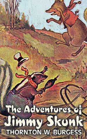 The Adventures of Jimmy Skunk by Thornton Burgess, Fiction, Animals, Fantasy & Magic de Thornton W. Burgess