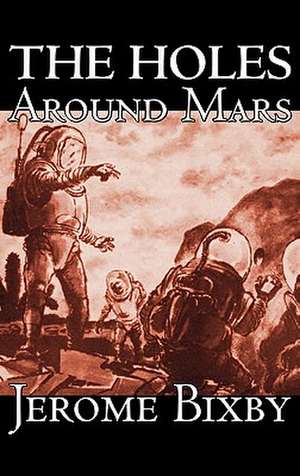 The Holes Around Mars by Jerome Bixby, Science Fiction, Adventure de Jerome Bixby