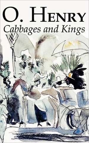 Cabbages and Kings de Henry O