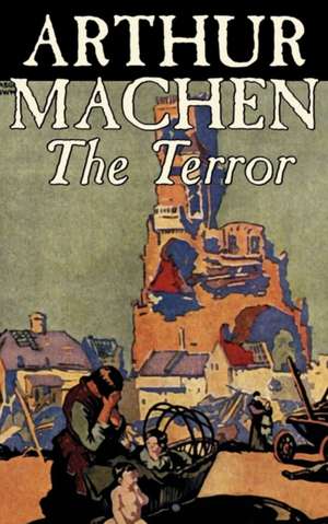 The Terror by Arthur Machen, Fiction, Fantasy, Classics, Mystery & Detective de Arthur Machen