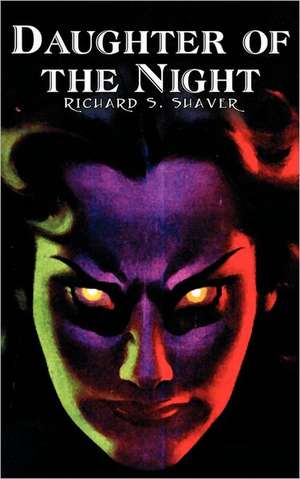 Daughter of the Night by Richard S. Shaver, Science Fiction, Adventure, Fantasy de Richard S. Shaver