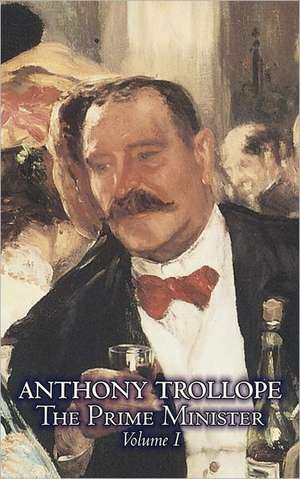 The Prime Minister, Volume I de Ed Trollope, Anthony