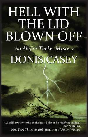 Hell With the Lid Blown Off de Donis Casey