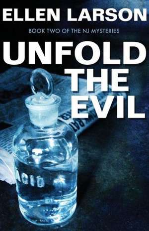 Unfold the Evil: An NJ Mystery de Ellen Larson
