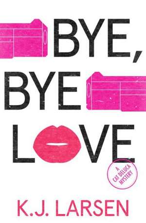 Bye, Bye Love tpbk de K J Larsen