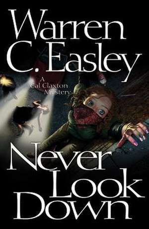 Never Look Down: A Cal Claxton Oregon Mystery de Warren Easley
