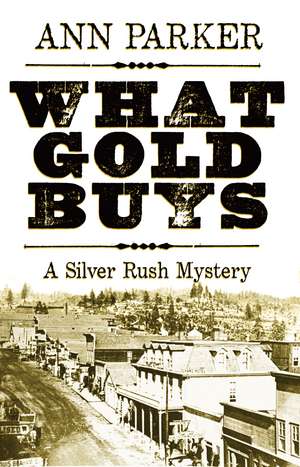 What Gold Buys de Ann Parker