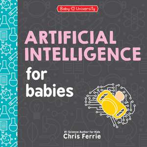 Artificial Intelligence for Babies de Chris Ferrie