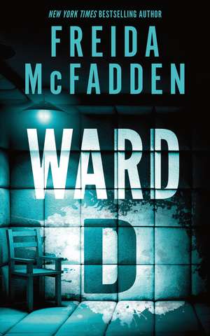 Ward D: A Taut Psychological Thriller from the Author of The Housemaid is Watching de Freida McFadden