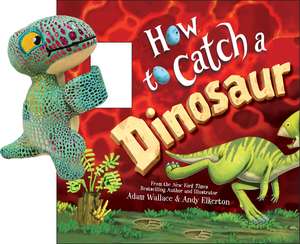 Snap & Snuggle: How to Catch a Dinosaur de Adam Wallace