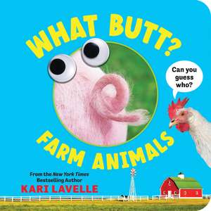 What Butt? Farm Animals de Kari Lavelle