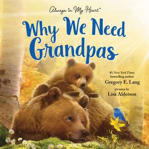 Why We Need Grandpas de Gregory E. Lang