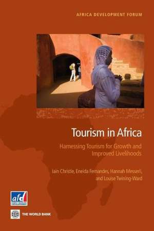 Tourism in Africa: Harnessing Tourism for Growth and Improved Livelihoods de Iain Christie