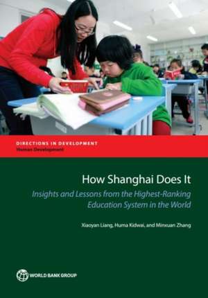 How Shanghai Does It: Insights and Lessons from the Highest-Ranking Education System in the World de Xiaoyan Liang