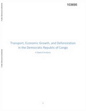 Transport, Economic Growth, and Deforestation in the Democratic Republic of Congo: A Spatial Analysis de Alvaro Federico Barra