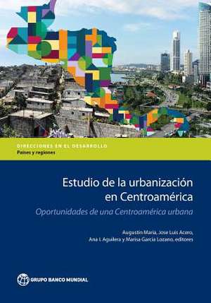 Estudio de la Urbanizacion En Centroamerica de Augustin Maria