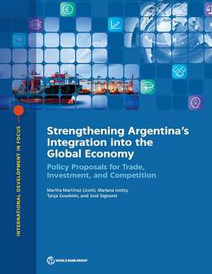 Strengthening Argentina's Integration Into the Global Economy de Martha Martínez Licetti