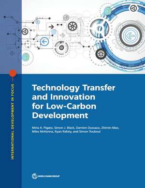 Technology Transfer and Innovation for Low-Carbon Development de Miria Pigato