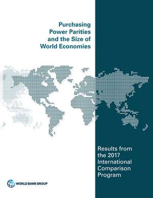 Purchasing Power Parities and the Size of World Economies de World Bank Group