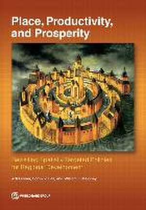 Place, Productivity, and Prosperity de The World Bank