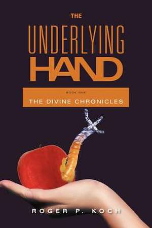 The Underlying Hand de Roger P. Koch