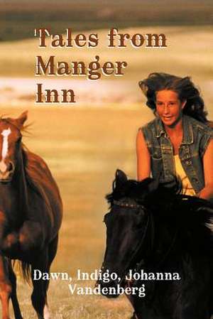 Tales from Manger Inn de Dawn Indigo Johanna Vandenberg