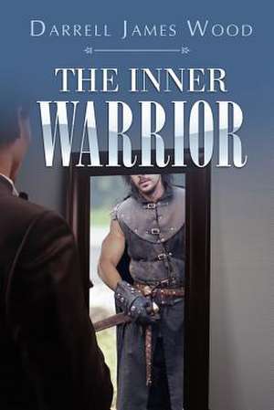 The Inner Warrior de Darrell James Wood