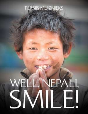 Well, Nepali, Smile! de Persijs Muiznieks