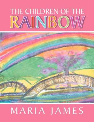 The Children of the Rainbow de Maria James