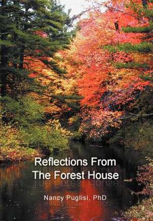 Reflections from The Forest House de Nancy Puglisi