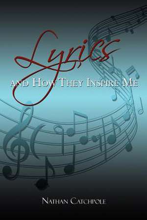 Lyrics and How They Inspire Me de Nathan Catchpole