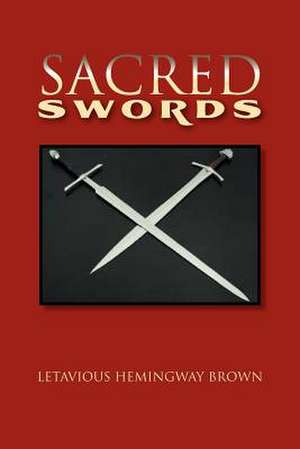 Sacred Swords de Letavious Hemingway Brown