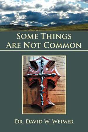 Some Things Are Not Common de David W. Weimer