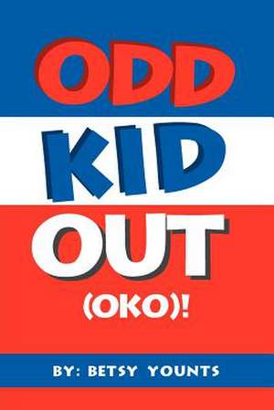 Odd Kid Out (Oko)! de Betsy Younts