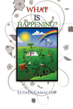 What Is Happening? de Esther Camacho